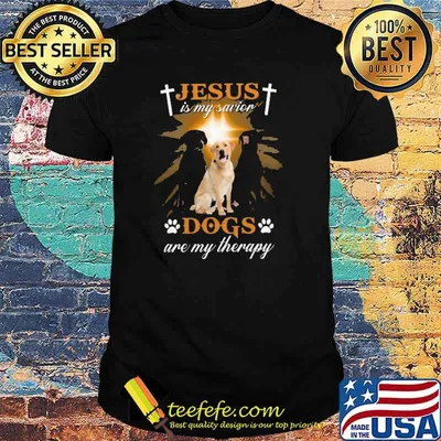 Jesus is my savior dogs are my therapy labrador shirt