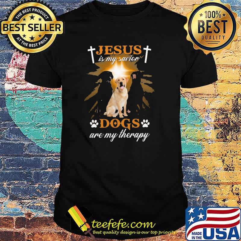 Jesus is my savior dogs are my therapy labrador shirt