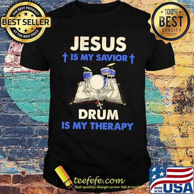 Jesus is my savior drum is my therapy shirt