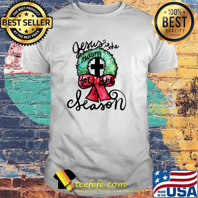 Jesus is the Reason for the Season T-Shirt Jesus is the Reason for the Season T-Shirt