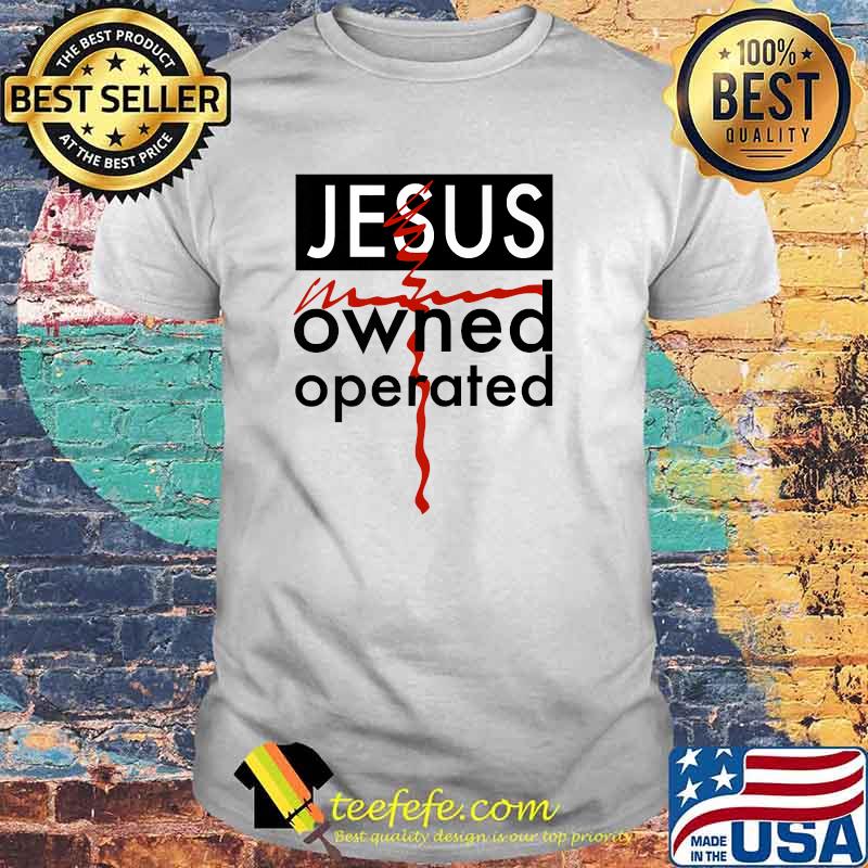 Jesus Owned and Operated T-Shirt
