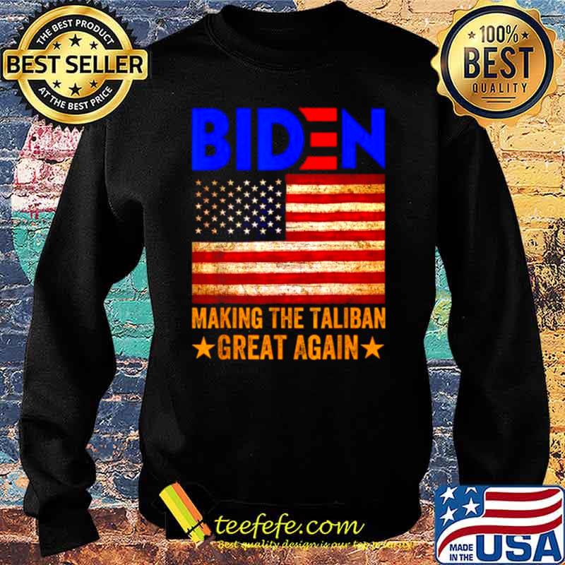Joe Biden Making The Taliban Great Again 2021 American Flag Shirt Sweater Joe Biden Making The Taliban Great Again 2021 American Flag Shirt Sweater