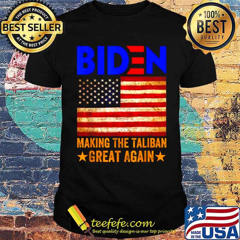 Joe Biden Making The Taliban Great Again 2021 American Flag Shirt