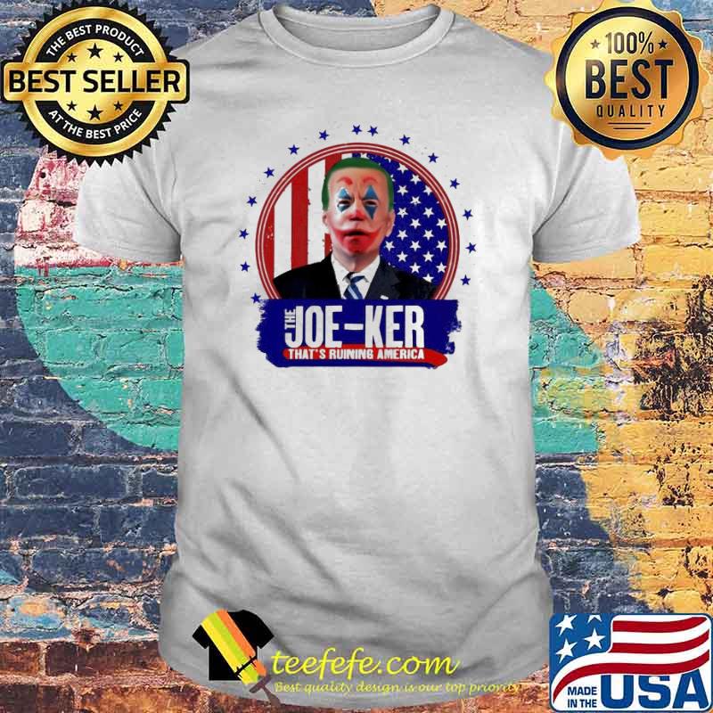 Joe-ker that’s ruining America Usa Flag shirt Joe-ker that’s ruining America Usa Flag shirt