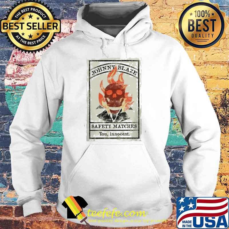 Johnny blaze safety matches you innocent skull fire s Hoodie Johnny blaze safety matches you innocent skull fire s Hoodie