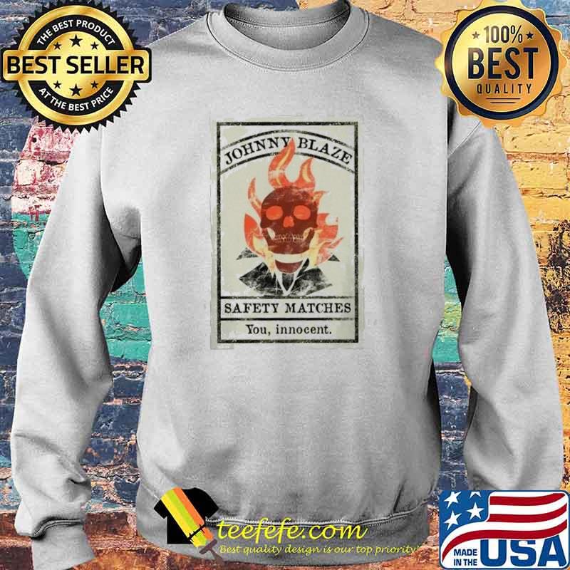 Johnny blaze safety matches you innocent skull fire s Sweater Johnny blaze safety matches you innocent skull fire s Sweater