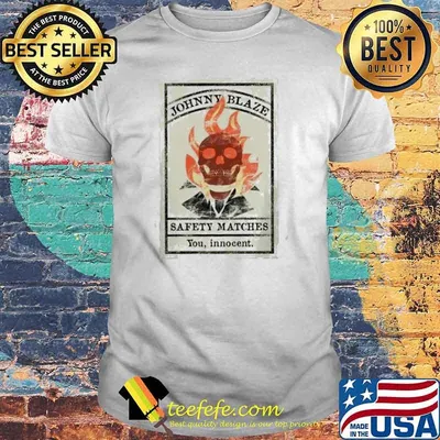 Johnny blaze safety matches you innocent skull fire shirt