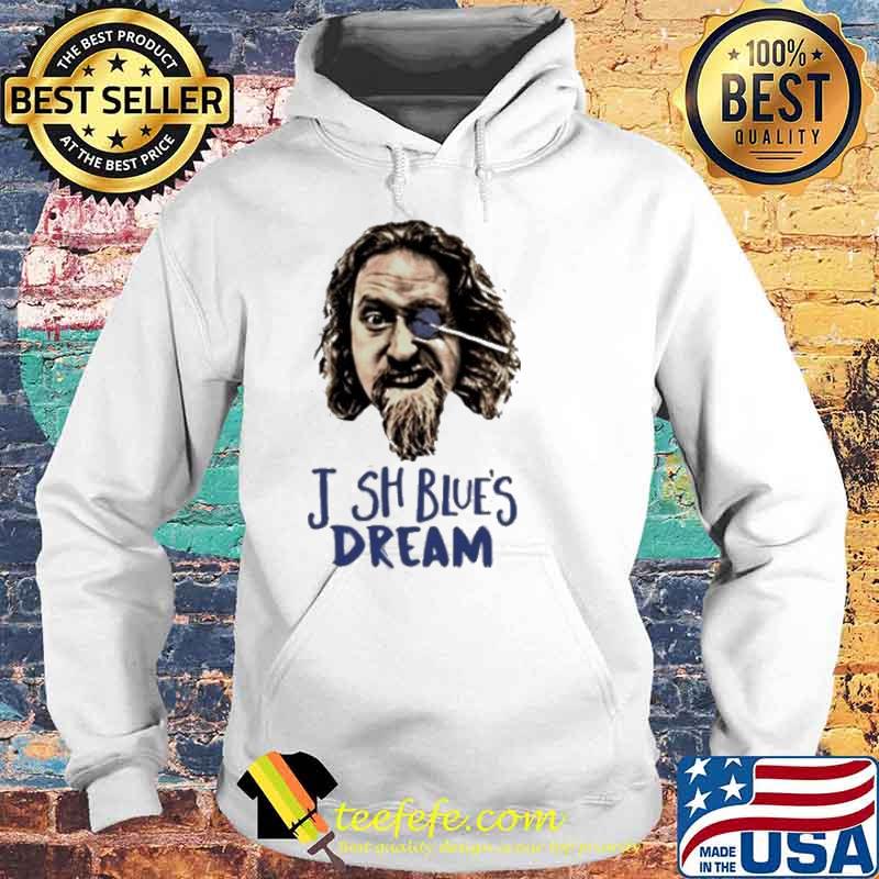 Josh Blue’ Dream s Hoodie Josh Blue’ Dream s Hoodie