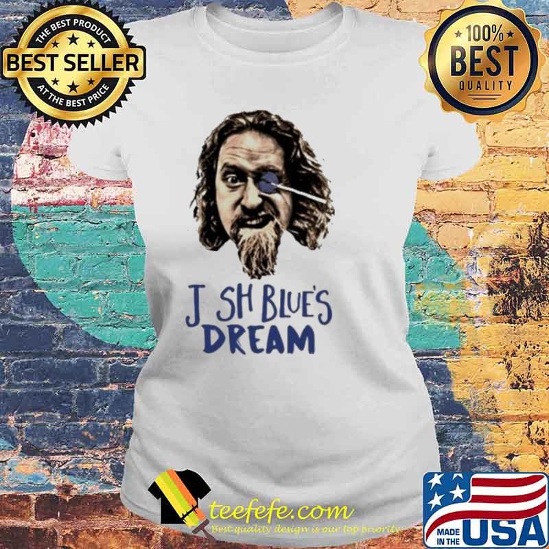Josh Blue’ Dream s Laides tee Josh Blue’ Dream s Laides tee