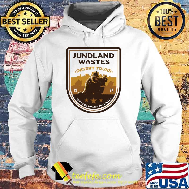 Jundland Wastes Desert Tour 1977 Not To Be travelled Lightly Shirt Hoodie Jundland Wastes Desert Tour 1977 Not To Be travelled Lightly Shirt Hoodie