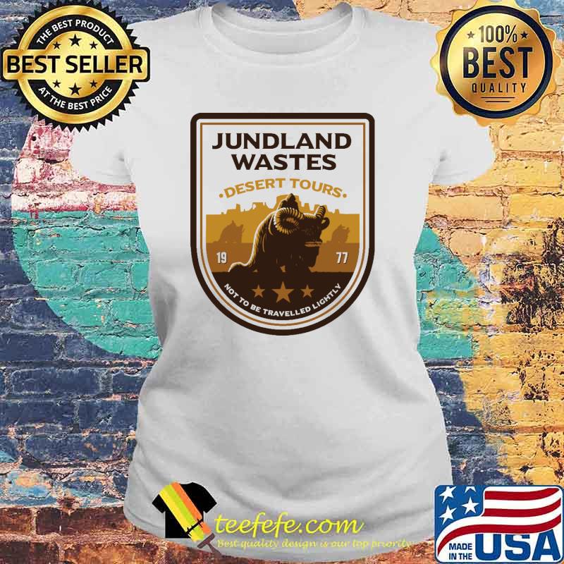 Jundland Wastes Desert Tour 1977 Not To Be travelled Lightly Shirt Laides tee Jundland Wastes Desert Tour 1977 Not To Be travelled Lightly Shirt Laides tee