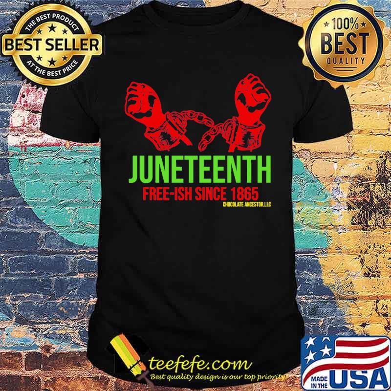 juneteenth-free-ish-since-1865-chocolate-ancestor-shirt-Unisex.jpg
