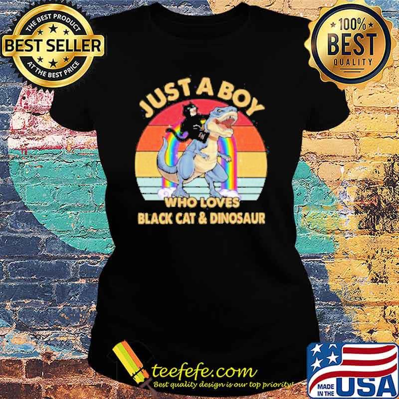 Just a Boy who loves Black Cat and Dinosaur Rainbow Vintage s Ladies tee Just a Boy who loves Black Cat and Dinosaur Rainbow Vintage s Ladies tee