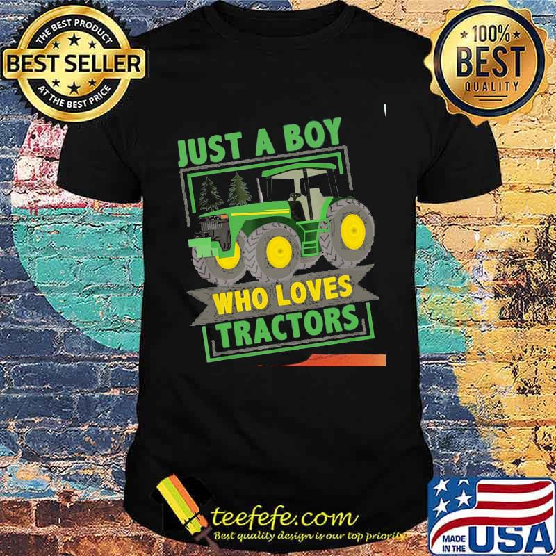 Just A Boy Who Loves Trators Shirt