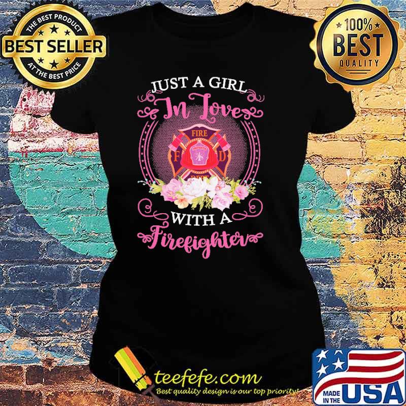 Just a girl in love with a firefighter logo flower s Ladies tee Just a girl in love with a firefighter logo flower s Ladies tee