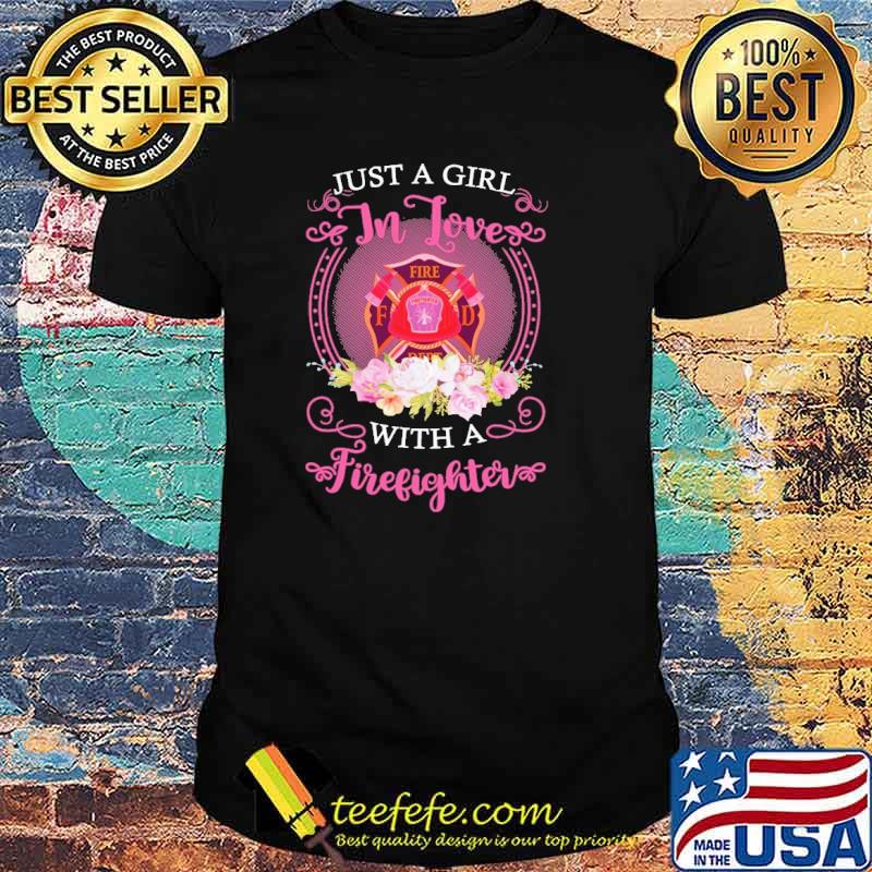 Just a girl in loves with a firefighter logo flowers shirt