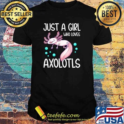 Just A Girl Who Loves Axolotls T-Shirt