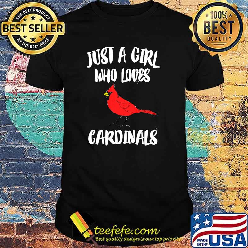 Just a Girl Who Loves Cardinals shirt Just a Girl Who Loves Cardinals shirt
