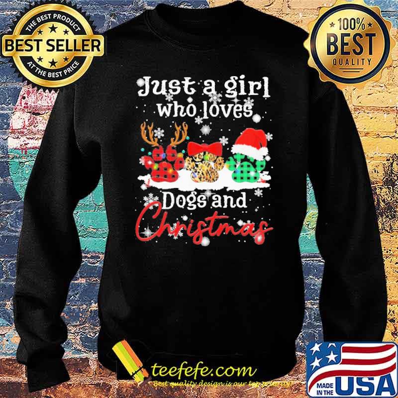 Just a Girl who loves Dogs and Christmas paws Reindeer Santa Shirt Sweater Just a Girl who loves Dogs and Christmas paws Reindeer Santa Shirt Sweater