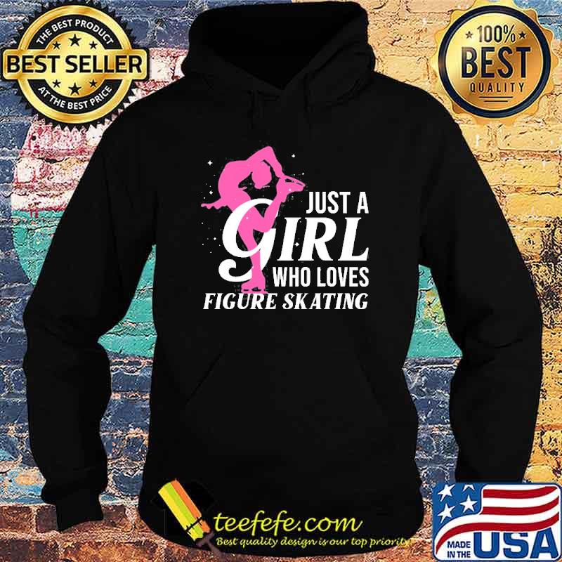 Just a girl who loves Figure Skating Shirt Hoodie Just a girl who loves Figure Skating Shirt Hoodie
