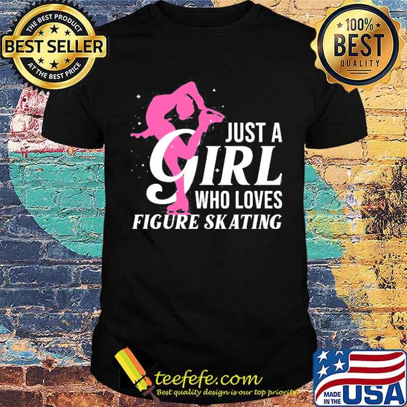 Just a girl who loves Figure Skating Shirt