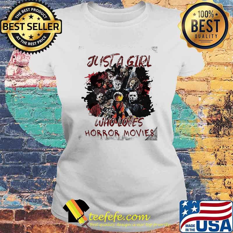 Just A Girl Who Loves Horror Movies Scarys Shirt Laides tee Just A Girl Who Loves Horror Movies Scarys Shirt Laides tee