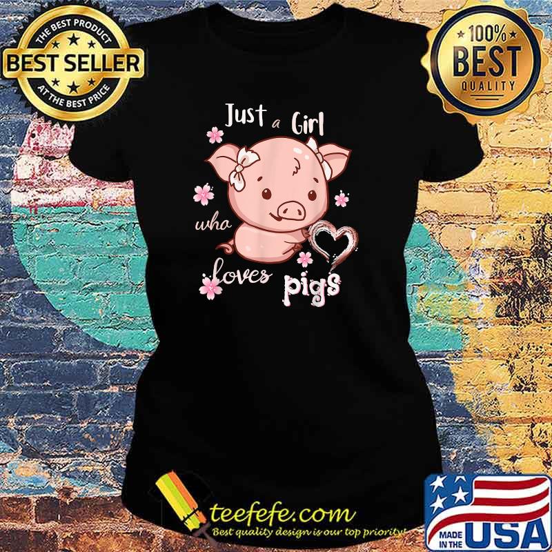 Just a Girl Who Loves Pigs T-Shirt Ladies tee Just a Girl Who Loves Pigs T-Shirt Ladies tee