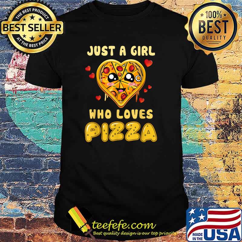 Just A Girl Who Loves Pizza T-Shirt