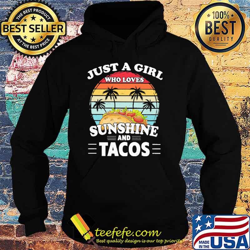 Just A Girl Who Loves Sunshine And Tacos Vintage Sunset Shirt Hoodie Just A Girl Who Loves Sunshine And Tacos Vintage Sunset Shirt Hoodie
