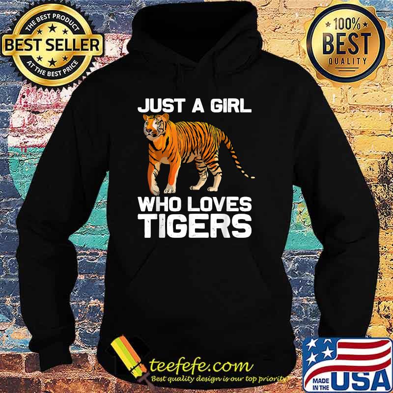 Just A Girl Who Loves Tigers T-Shirt Hoodie Just A Girl Who Loves Tigers T-Shirt Hoodie