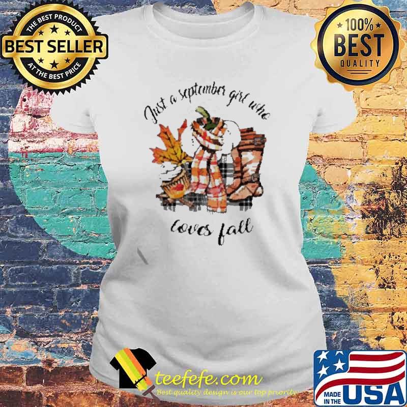 Just a September girl who loves fall s Laides tee Just a September girl who loves fall s Laides tee