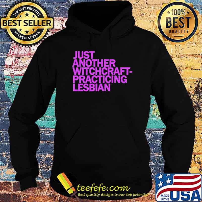 Just another witchcraft practicing lesbian s Hoodie Just another witchcraft practicing lesbian s Hoodie