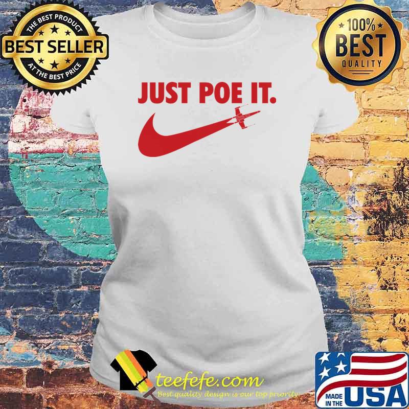 Just Poe It Nike Shirt Laides tee Just Poe It Nike Shirt Laides tee