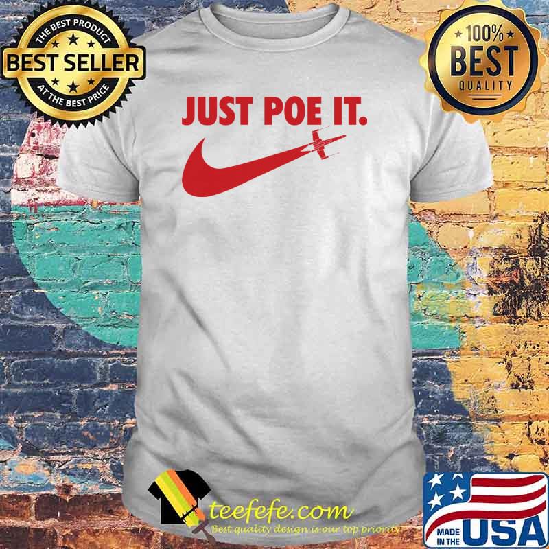 Just Poe It Nike Shirt Just Poe It Nike Shirt