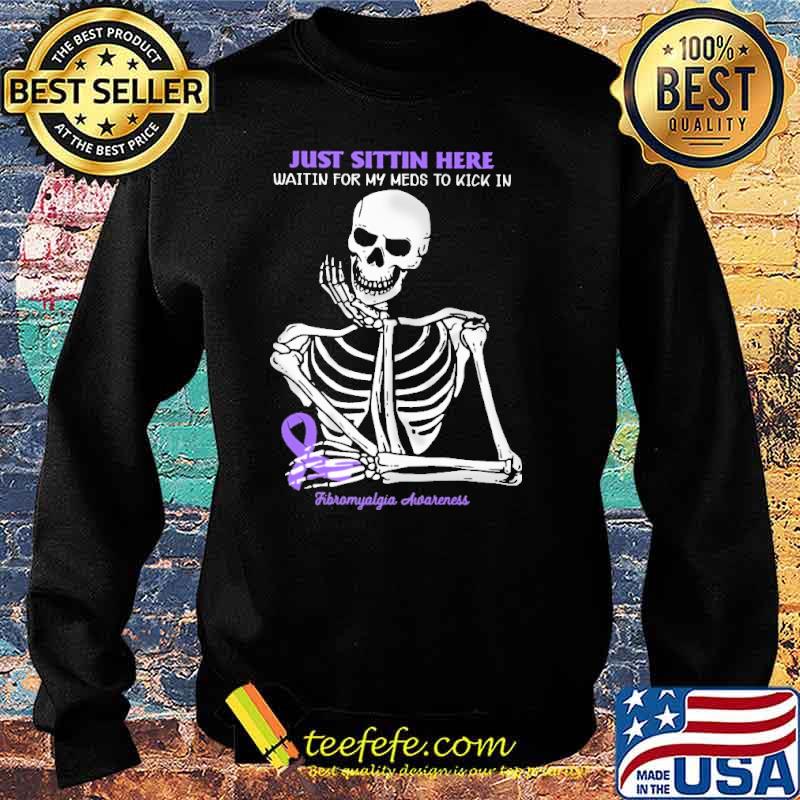 Just sittin here waitin for my meds to kick in fibromyalgia awareness skull s Sweater Just sittin here waitin for my meds to kick in fibromyalgia awareness skull s Sweater