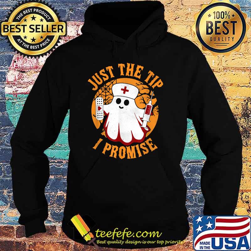 Just The Tip I Promise Nurse Ghost Boo Halloween Matching T-Shirt Hoodie Just The Tip I Promise Nurse Ghost Boo Halloween Matching T-Shirt Hoodie