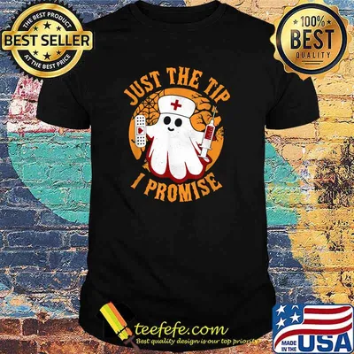 Just The Tip I Promise Nurse Ghost Boo Halloween Matching T-Shirt