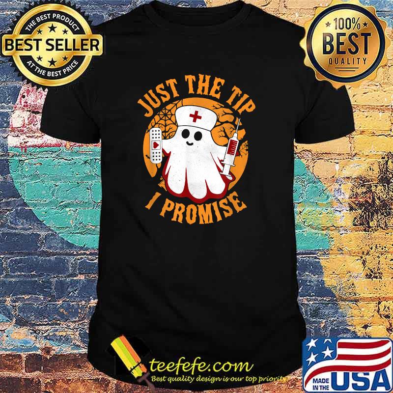 Just The Tip I Promise Nurse Ghost Boo Halloween Matching T-Shirt Just The Tip I Promise Nurse Ghost Boo Halloween Matching T-Shirt