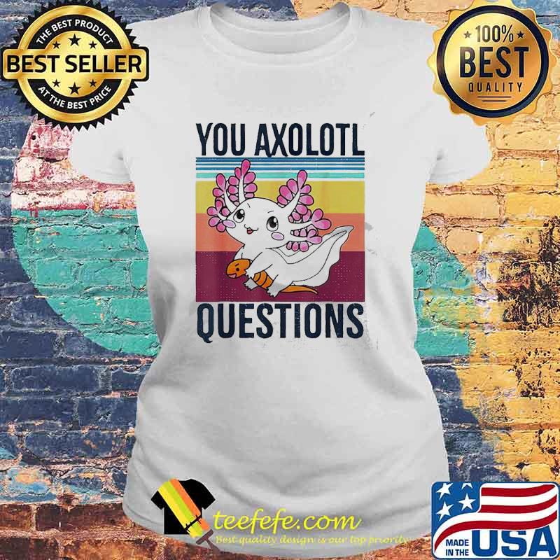 Kawaii You Axolotl questions Vintage s Laides tee Kawaii You Axolotl questions Vintage s Laides tee