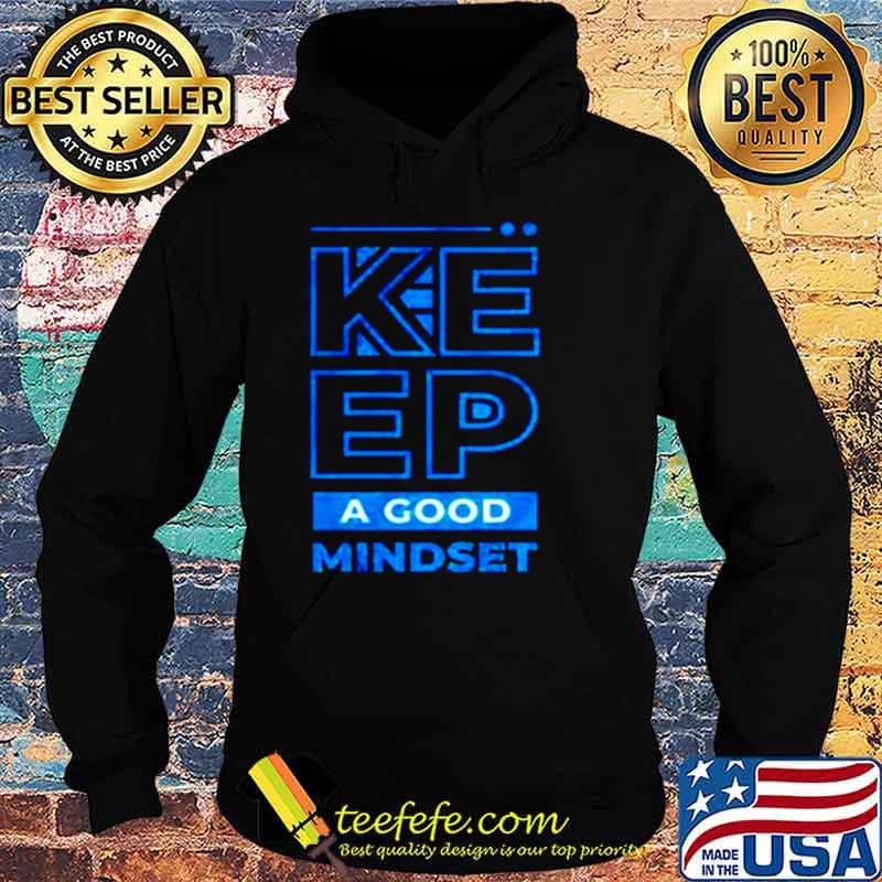 Keep a good mindset s Hoodie Keep a good mindset s Hoodie