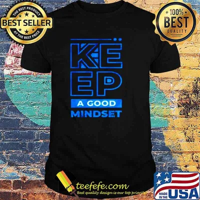 Keep a good mindset shirt