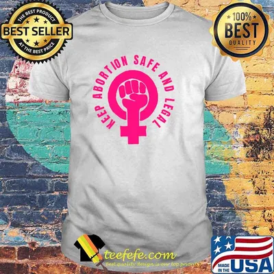 Keep Abortion Safe And Legal Feminist Protest T-Shirt