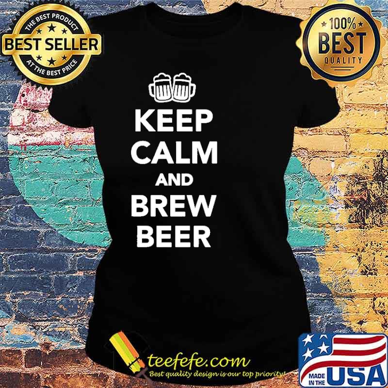 Keep Calm And Brew Beer Shirt Ladies tee Keep Calm And Brew Beer Shirt Ladies tee