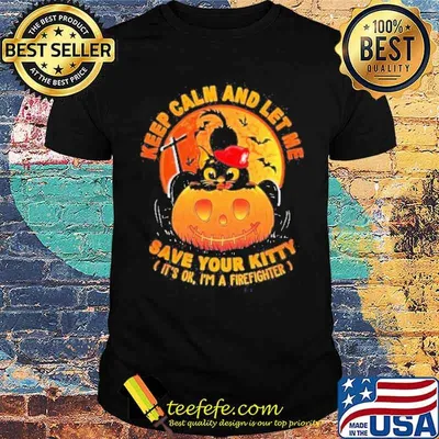 Keep Calm And Let Me Save Your Kitty It’s Ok I’m A Firefighter Black Cat And Blood Moon Happy Halloween Shirt