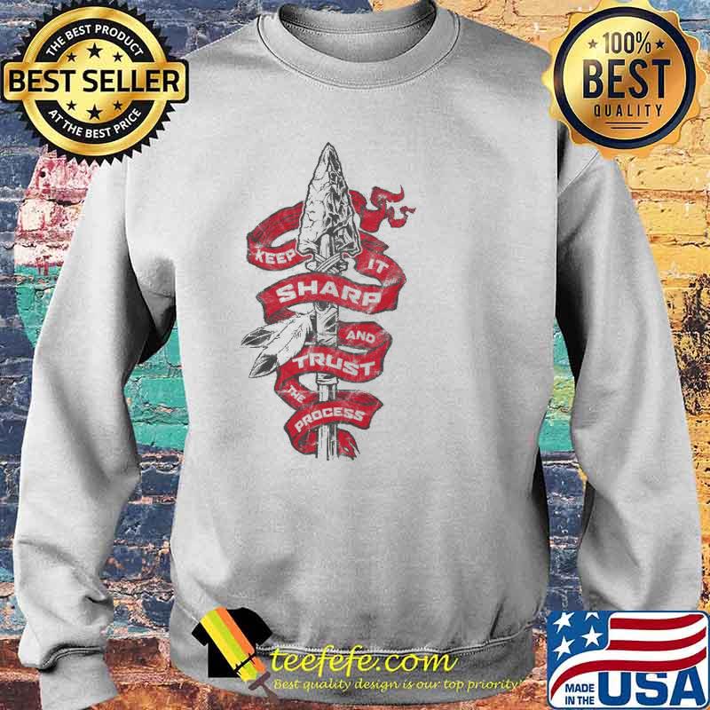 Keep it sharp and trust the precess s Sweater Keep it sharp and trust the precess s Sweater