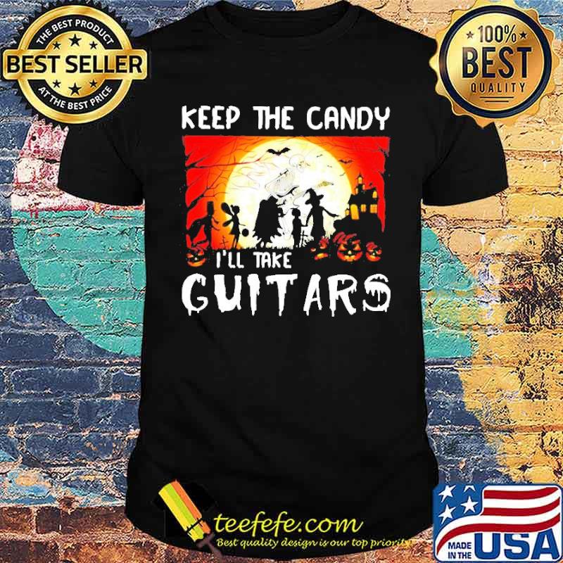 Keep the candy I’ll Take Guitars Shirt