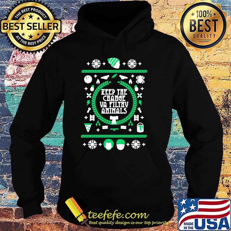 Keep the change ya filthy animal! Christmas s Hoodie Keep the change ya filthy animal! Christmas s Hoodie