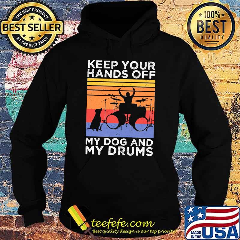 Keep your hands off my dog and my drums vintage s Hoodie Keep your hands off my dog and my drums vintage s Hoodie