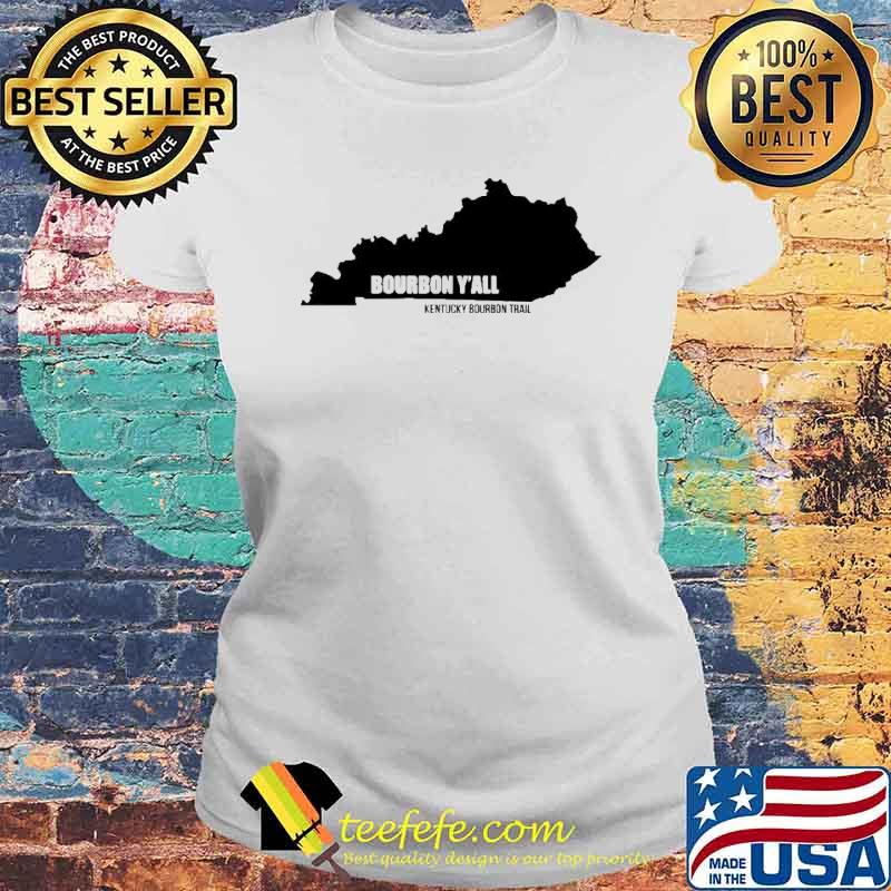 Kentucky bourbon trail bourbon y’all s Laides tee Kentucky bourbon trail bourbon y’all s Laides tee