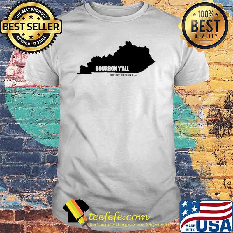 Kentucky bourbon trail bourbon y’all shirt Kentucky bourbon trail bourbon y’all shirt
